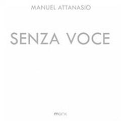 MANUEL ATTANASIO - Senza Voce (Monk Records 2013 - Executive Producer)